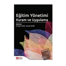 Eğitim Yönetimi Kuram ve Uygulama - Pegem Akademi Yayıncılık