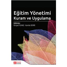 Eğitim Yönetimi Kuram ve Uygulama - Pegem Akademi Yayıncılık