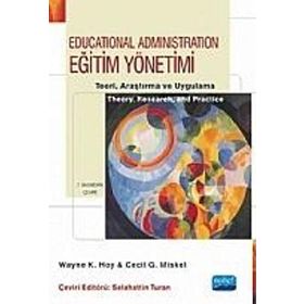 EĞITIM YÖNETIMI TEORI, ARAŞTIRMA VE UYGULAMA - WAYNE K. HOY;CECIL G. MISKEL;SELAHATTIN TURAN