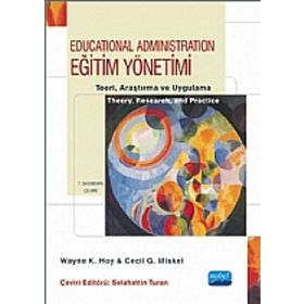 EĞITIM YÖNETIMI TEORI, ARAŞTIRMA VE UYGULAMA - WAYNE K. HOY;CECIL G. MISKEL;SELAHATTIN TURAN