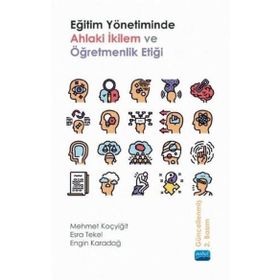 Eğitim Yönetiminde Ahlaki İkilem ve Öğretmenlik Etiği - Esra Tekel