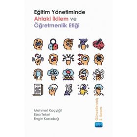 Eğitim Yönetiminde Ahlaki İkilem ve Öğretmenlik Etiği - Esra Tekel