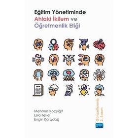 Eğitim Yönetiminde Ahlaki İkilem ve Öğretmenlik Etiği - Esra Tekel