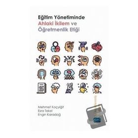 Eğitim Yönetiminde Ahlaki İkilem ve Öğretmenlik Etiği - Esra Tekel