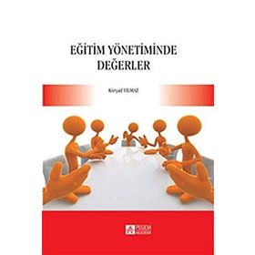 EĞİTİM YÖNETİMİNDE DEĞERLER - KÜRŞAD YILMAZ