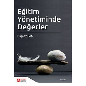 EĞİTİM YÖNETİMİNDE DEĞERLER - KÜRŞAD YILMAZ