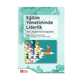 Eğitim Yönetiminde Liderlik - Nezahat Güçlü Serkan Koşar Kadir Beycioğlu Bekir Buluç Ali Çağatay Kılınç Soner Doğan Abbas Ertürk Şahin Çetin Didem Koşar İlhan Günbayı Özge Hacıfazlıoğlu feridun sezgin Emre Er Murat Özdemir Emine Gümüş Emel Tüzel