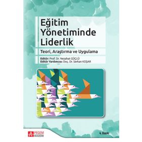 Eğitim Yönetiminde Liderlik - Nezahat Güçlü Serkan Koşar Kadir Beycioğlu Bekir Buluç Ali Çağatay Kılınç Soner Doğan Abbas Ertürk Şahin Çetin Didem Koşar İlhan Günbayı Özge Hacıfazlıoğlu feridun sezgin Emre Er Murat Özdemir Emine Gümüş Emel Tüzel