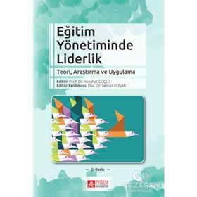 Eğitim Yönetiminde Liderlik - Nezahat Güçlü Serkan Koşar Kadir Beycioğlu Bekir Buluç Ali Çağatay Kılınç Soner Doğan Abbas Ertürk Şahin Çetin Didem Koşar İlhan Günbayı Özge Hacıfazlıoğlu feridun sezgin Emre Er Murat Özdemir Emine Gümüş Emel Tüzel
