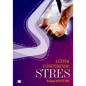 EĞİTİM YÖNETİMİNDE STRES - KEMAL SOYTÜRK