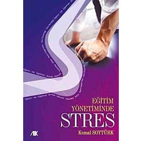 EĞİTİM YÖNETİMİNDE STRES - KEMAL SOYTÜRK