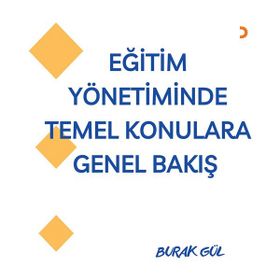 Eğitim Yönetiminde Temel Konulara Genel Bakış Burak Gül Cinius Yayınları