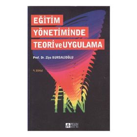 EĞİTİM YÖNETİMİNDE TEORI VE UYGULAMA - ZIYA BURSALIOĞLU