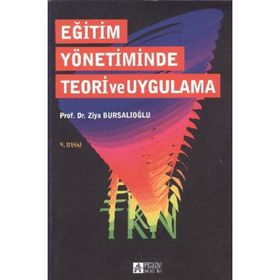EĞİTİM YÖNETİMİNDE TEORI VE UYGULAMA - ZIYA BURSALIOĞLU