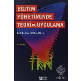 EĞİTİM YÖNETİMİNDE TEORI VE UYGULAMA - ZIYA BURSALIOĞLU