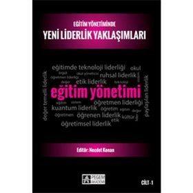 Eğitim Yönetiminde Yeni Liderlik Yaklaşımları Cilt 1 - Necdet Konan Osman Tayyar Çelik Mehmet Sincar Celal Teyyar Uğurlu Ali Korkut Ali Kış Mahmut Sağır Kadir Beycioğlu Mahire Aslan Aslı Ağıroğlu Bakır