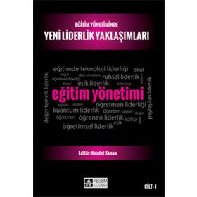 Eğitim Yönetiminde Yeni Liderlik Yaklaşımları Cilt 1 - Necdet Konan Osman Tayyar Çelik Mehmet Sincar Celal Teyyar Uğurlu Ali Korkut Ali Kış Mahmut Sağır Kadir Beycioğlu Mahire Aslan Aslı Ağıroğlu Bakır