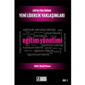 Eğitim Yönetiminde Yeni Liderlik Yaklaşımları Cilt 1 - Necdet Konan Osman Tayyar Çelik Mehmet Sincar Celal Teyyar Uğurlu Ali Korkut Ali Kış Mahmut Sağır Kadir Beycioğlu Mahire Aslan Aslı Ağıroğlu Bakır