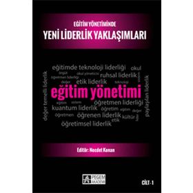 Eğitim Yönetiminde Yeni Liderlik Yaklaşımları Cilt 1 - Necdet Konan Osman Tayyar Çelik Mehmet Sincar Celal Teyyar Uğurlu Ali Korkut Ali Kış Mahmut Sağır Kadir Beycioğlu Mahire Aslan Aslı Ağıroğlu Bakır