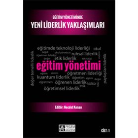 Eğitim Yönetiminde Yeni Liderlik Yaklaşımları Cilt 1 - Necdet Konan Osman Tayyar Çelik Mehmet Sincar Celal Teyyar Uğurlu Ali Korkut Ali Kış Mahmut Sağır Kadir Beycioğlu Mahire Aslan Aslı Ağıroğlu Bakır