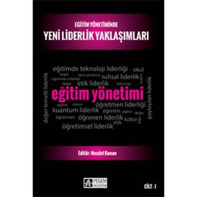 Eğitim Yönetiminde Yeni Liderlik Yaklaşımları Cilt 1 - Necdet Konan Osman Tayyar Çelik Mehmet Sincar Celal Teyyar Uğurlu Ali Korkut Ali Kış Mahmut Sağır Kadir Beycioğlu Mahire Aslan Aslı Ağıroğlu Bakır