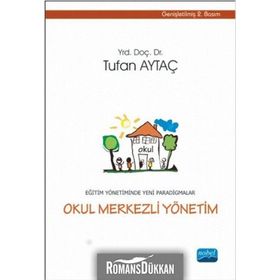 EĞITIM YÖNETIMINDE YENI PARADIGMALAR / OKUL MERKEZLI YÖNETIM - TUFAN AYTAÇ