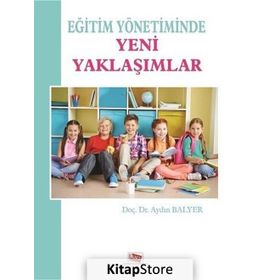 Eğitim Yönetiminde Yeni Yaklaşımlar / Öğr. Gör. Dr. Aydın Balyer / Anı Yayıncılık