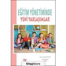Eğitim Yönetiminde Yeni Yaklaşımlar / Öğr. Gör. Dr. Aydın Balyer / Anı Yayıncılık
