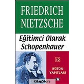 EĞİTİMCİ OLARAK SCHOPENHAUER - FRIEDRICH WILHELM NIETZSCHE (ISBN:9789754684018)