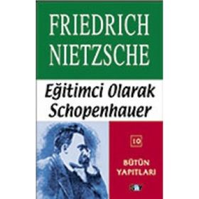 EĞİTİMCİ OLARAK SCHOPENHAUER - FRIEDRICH WILHELM NIETZSCHE (ISBN:9789754684018)