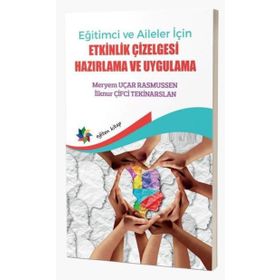 Eğitimci ve Aileler İçin Etkinlik Çizelgesi Hazırlama ve Uygulama - Meryem Uçar Rasmussen İlknur Çifci Tekinarslan