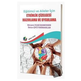 Eğitimci ve Aileler İçin Etkinlik Çizelgesi Hazırlama ve Uygulama - Meryem Uçar Rasmussen İlknur Çifci Tekinarslan