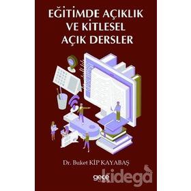 Eğitimde Açıklık ve Kitlesel Açık Dersler - Buket Kip Kayabaş