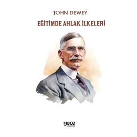 Eğitimde Ahlak İlkeleri - John Dewey - Gece Kitaplığı