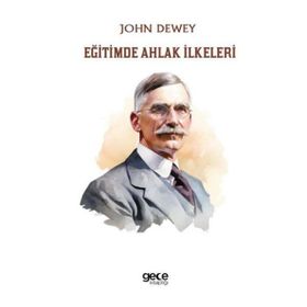 Eğitimde Ahlak İlkeleri - John Dewey - Gece Kitaplığı