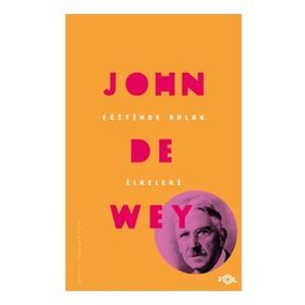 Eğitimde Ahlak İlkeleri - John Dewey