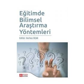 Eğitimde Bilimsel Araştırma Yöntemleri - Gürbüz Ocak