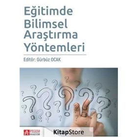 Eğitimde Bilimsel Araştırma Yöntemleri - Gürbüz Ocak