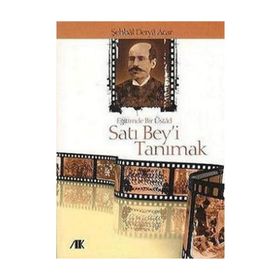 EĞİTİMDE BIR ÜSTAD SATI BEY'I TANIMAK - ŞEHBAL DERYA ACAR