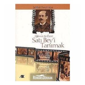 EĞİTİMDE BIR ÜSTAD SATI BEY'I TANIMAK - ŞEHBAL DERYA ACAR