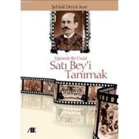 EĞİTİMDE BIR ÜSTAD SATI BEY'I TANIMAK - ŞEHBAL DERYA ACAR