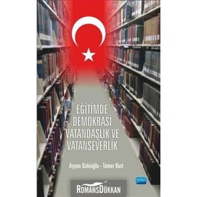 Eğitimde Demokrasi Vatandaşlık ve Vatanseverlik - Tamer Kurt - Ayşen Bakioğlu