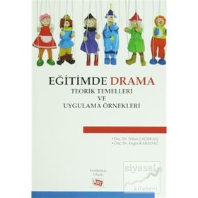 Eğitimde Drama Teorik Temelleri ve Uygulama Örnekleri - Engin Karadağ Nihat Çalışkan