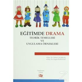 Eğitimde Drama Teorik Temelleri ve Uygulama Örnekleri - Engin Karadağ Nihat Çalışkan