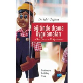 EĞİTİMDE DRAMA UYGULAMALARI OKUL ÖNCESİ VE İLKÖĞRETİMDE - SEDEF UZGÖREN