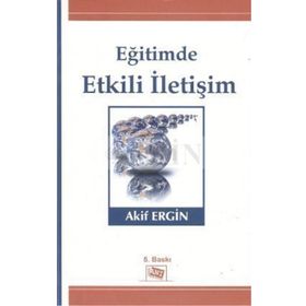 Eğitimde Etkili İletişim - Akif Ergin