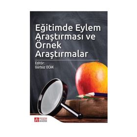 Eğitimde Eylem Araştırması ve Örnek Araştırmalar - Gürbüz Ocak