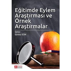 Eğitimde Eylem Araştırması ve Örnek Araştırmalar - Gürbüz Ocak
