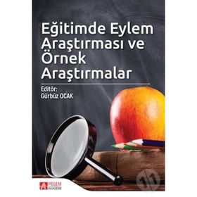 Eğitimde Eylem Araştırması ve Örnek Araştırmalar - Gürbüz Ocak