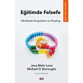 Eğitimde Felsefe Okullarda Sorgulama ve Diyalog Say Yayınları